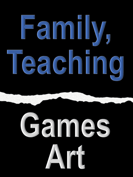 Family, Teaching, Games, Art