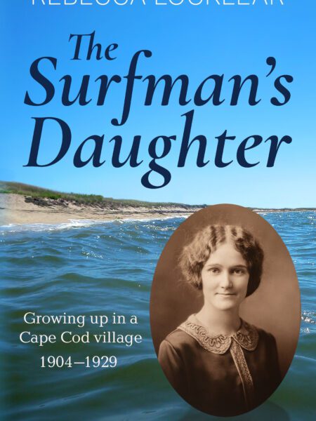 The Surfman’s Daughter – Growing up in a Cape Cod village 1904-1929