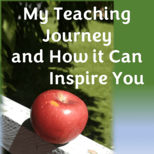 My Teaching Journey and How it Can Inspire You