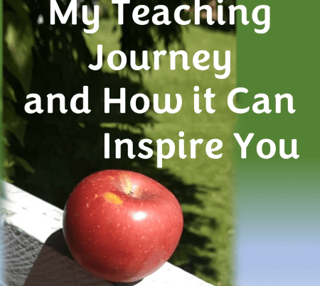 My Teaching Journey and How it Can Inspire You